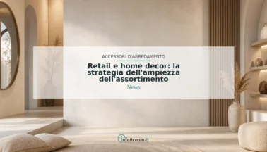 Retail e home decor: la strategia dell’ampiezza dell’assortimento