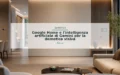 Google Home e l'intelligenza artificiale di Gemini per la domotica visiva