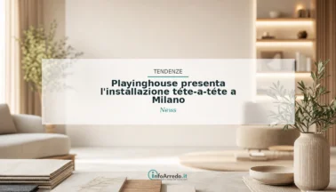 Playinghouse presenta l’installazione téte-a-téte a Milano