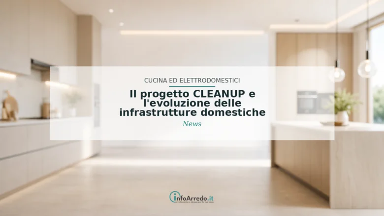 Il progetto CLEANUP e l’evoluzione delle infrastrutture domestiche